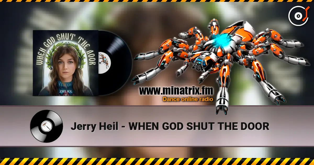 Jerry Heil - WHEN GOD SHUT THE DOOR online in hoher Qualität hören | Minatrix.FM