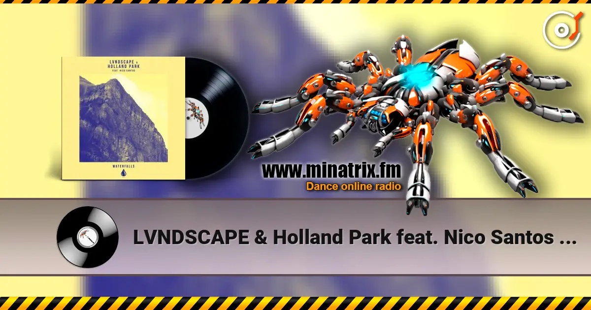 LVNDSCAPE & Holland Park feat. Nico Santos - Waterfalls (Extended Mix) слушать онлайн в высоком качестве | Minatrix.FM