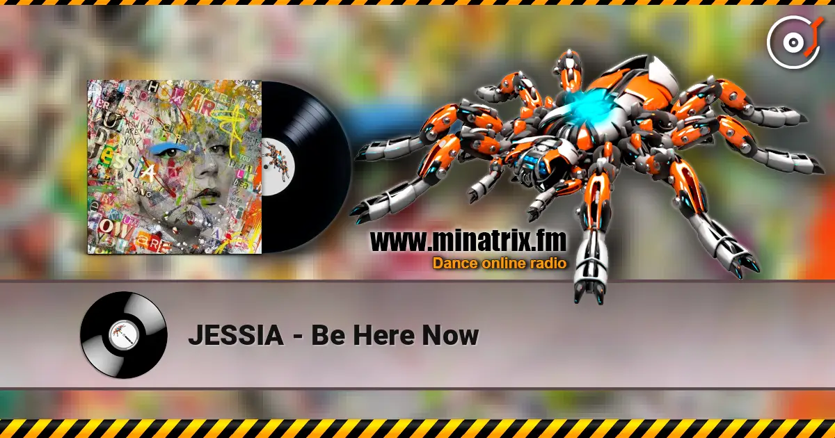JESSIA - Be Here Now écouter en ligne en haute qualité | Minatrix.FM