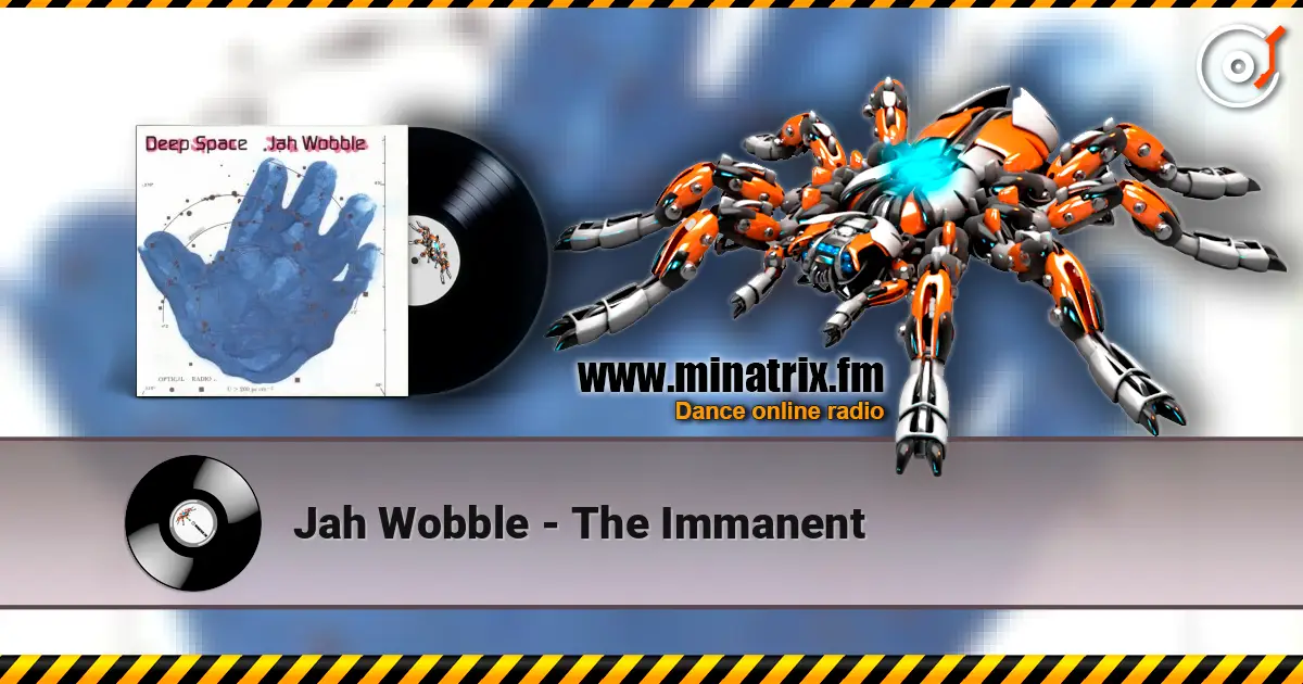Jah Wobble - The Immanent online in hoher Qualität hören | Minatrix.FM