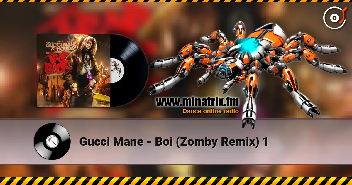 Gucci Mane - Boi (Zomby Remix) 1 écouter en ligne en haute qualité | Minatrix.FM