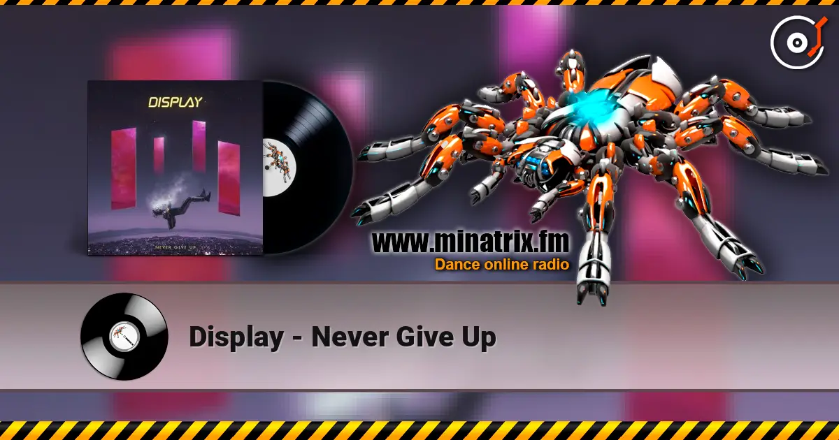 Display - Never Give Up слушать онлайн в высоком качестве | Minatrix.FM
