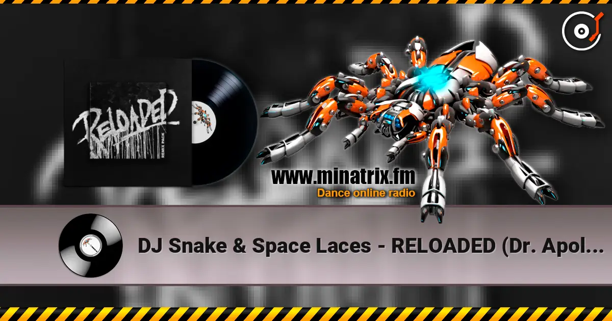 DJ Snake & Space Laces - RELOADED (Dr. Apollo Remix) слушать онлайн в высоком качестве | Minatrix.FM
