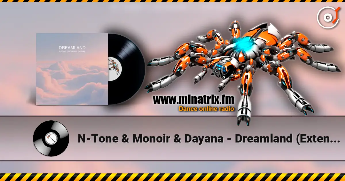 N-Tone & Monoir & Dayana - Dreamland (Extended) слушать онлайн в высоком качестве | Minatrix.FM