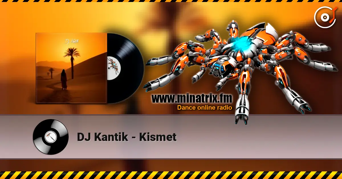 DJ Kantik - Kismet слушать онлайн в высоком качестве | Minatrix.FM