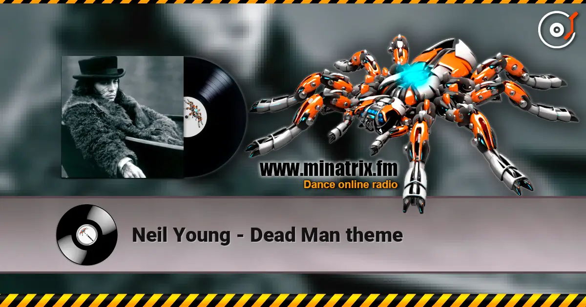 Neil Young - Dead Man theme слушать онлайн в высоком качестве | Minatrix.FM