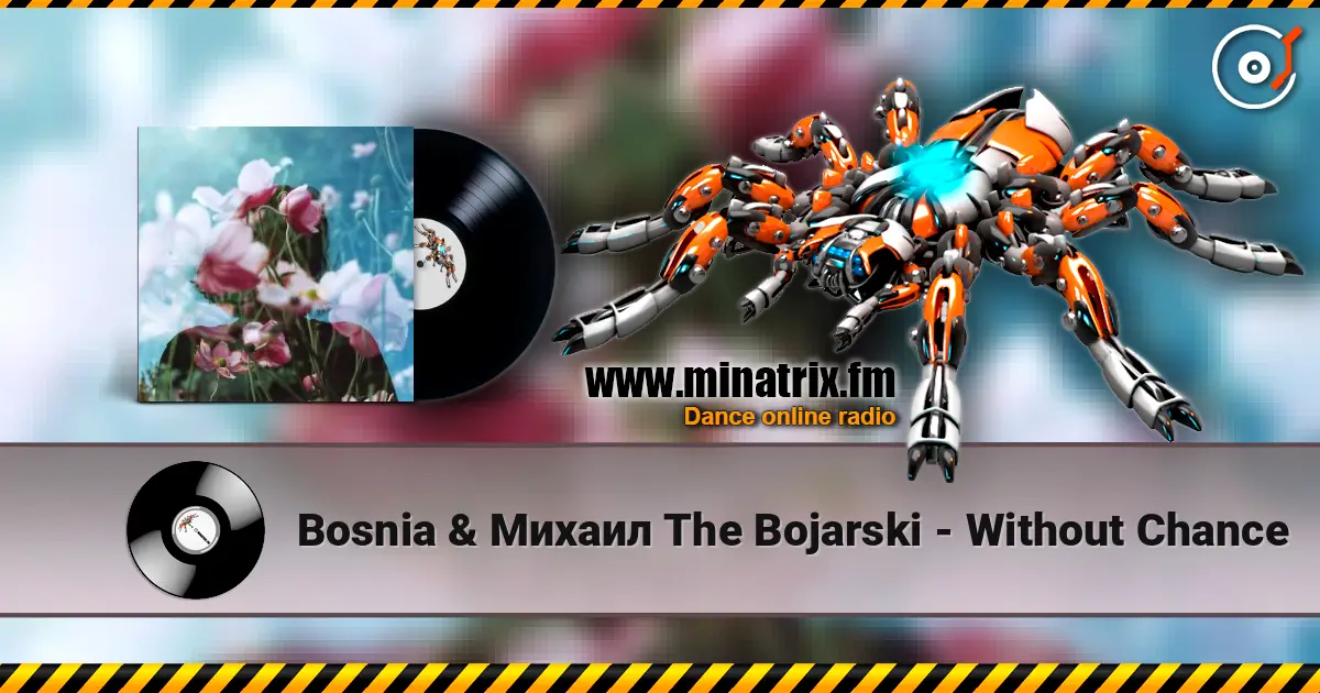 Bosnia & Михаил The Bojarski - Without Chance слушать онлайн в высоком качестве | Minatrix.FM