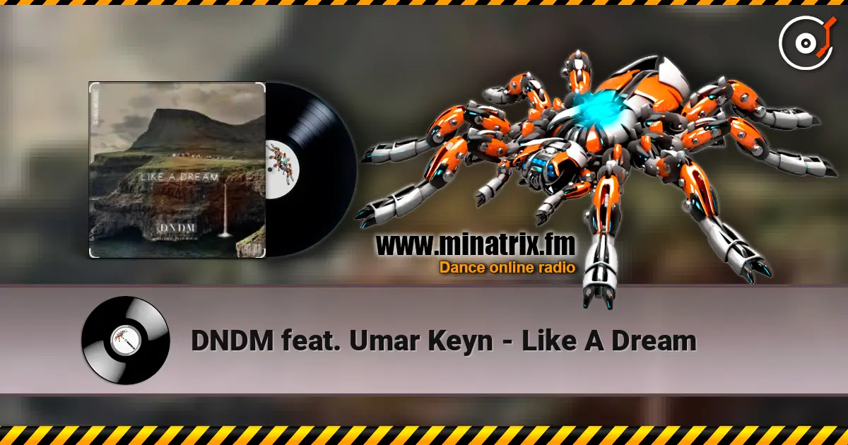 DNDM feat. Umar Keyn - Like A Dream слухати онлайн у високій якості | Minatrix.FM