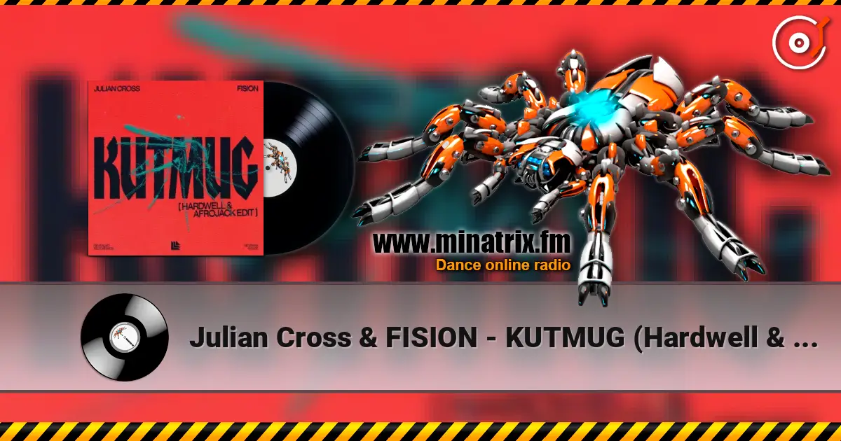 Julian Cross & FISION - KUTMUG (Hardwell & Afrojack Edit) online in hoher Qualität hören | Minatrix.FM