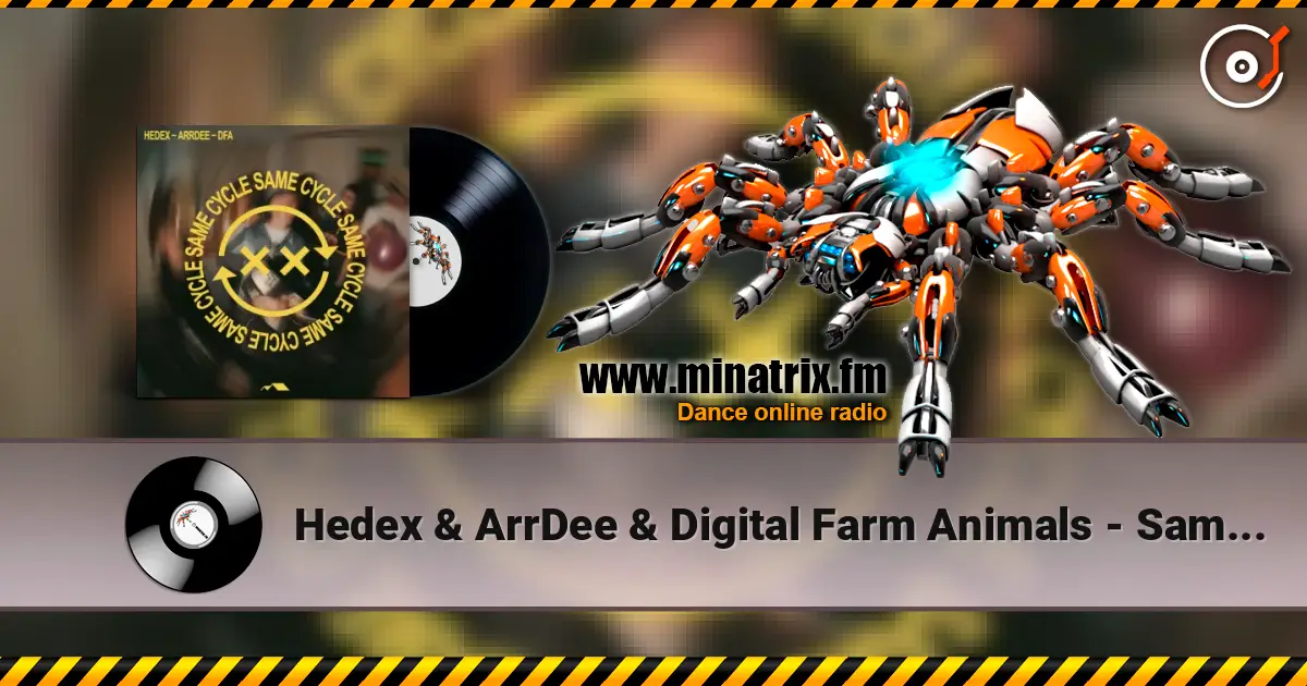 Hedex & ArrDee & Digital Farm Animals - Same Cycle слушать онлайн в высоком качестве | Minatrix.FM