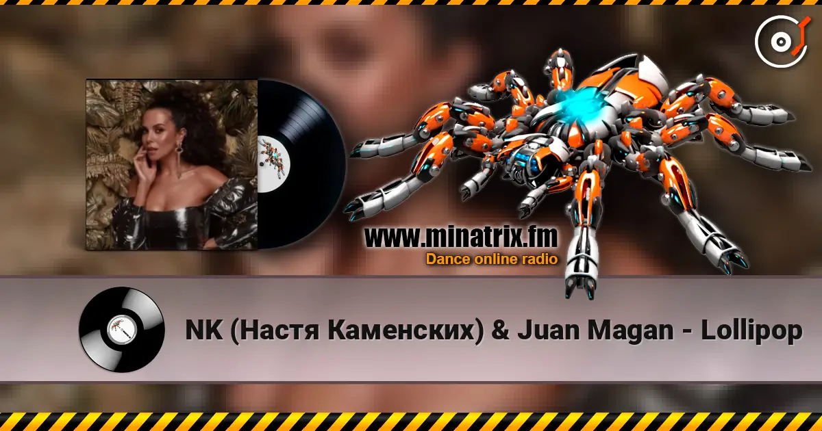 NK (Настя Каменских) & Juan Magan - Lollipop escuchar en línea en alta calidad | Minatrix.FM