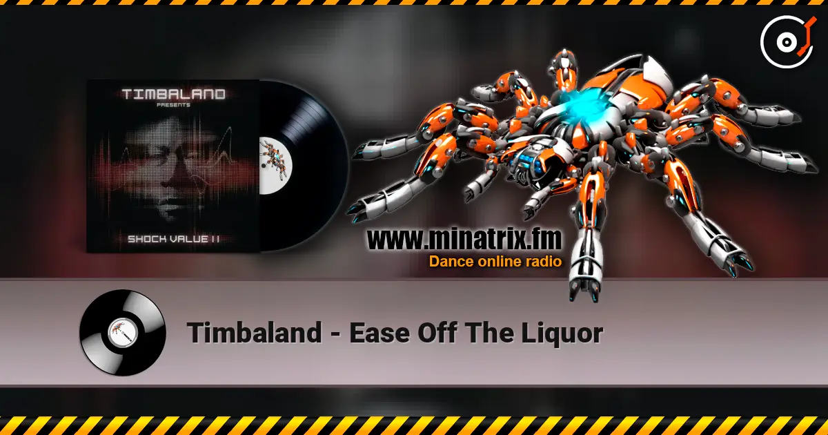 Timbaland - Ease Off The Liquor écouter en ligne en haute qualité | Minatrix.FM