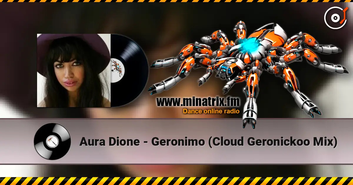 Aura Dione - Geronimo (Cloud Geronickoo Mix) слушать онлайн в высоком качестве | Minatrix.FM