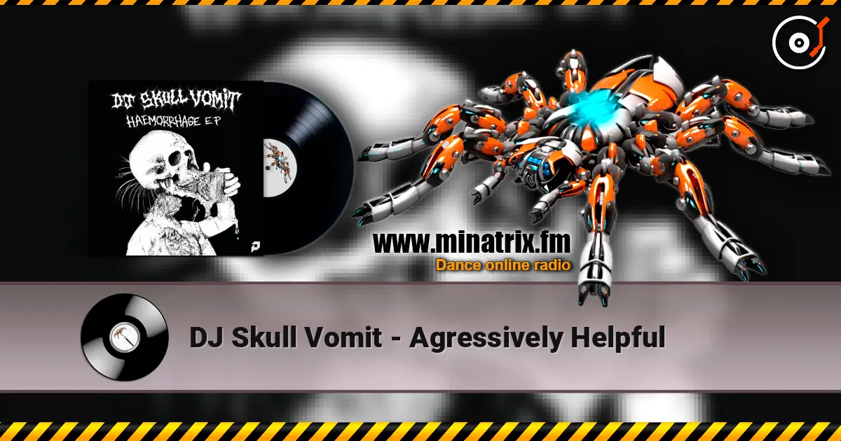 DJ Skull Vomit - Agressively Helpful слушать онлайн в высоком качестве | Minatrix.FM