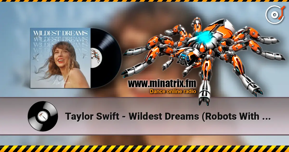 Taylor Swift - Wildest Dreams (Robots With Rayguns Remix) слушать онлайн в высоком качестве | Minatrix.FM