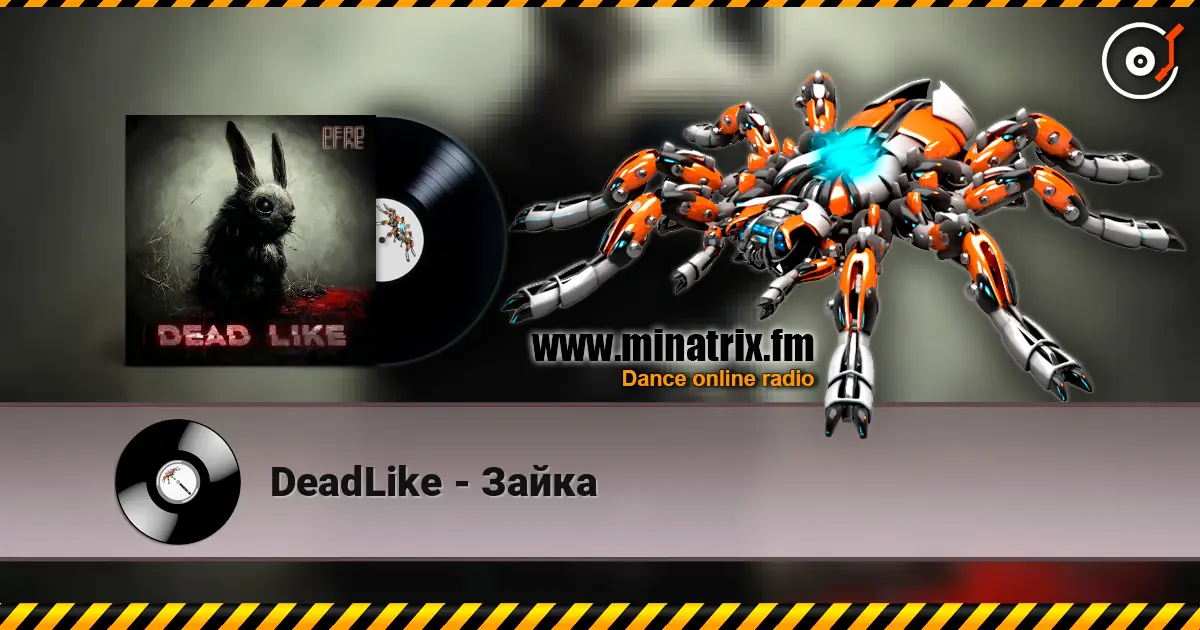 DeadLike - Зайка слухати онлайн у високій якості | Minatrix.FM