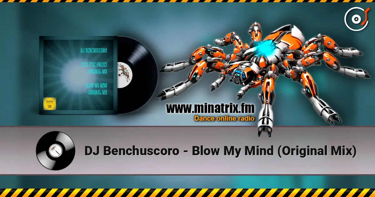 DJ Benchuscoro - Blow My Mind (Original Mix) escuchar en línea en alta calidad | Minatrix.FM