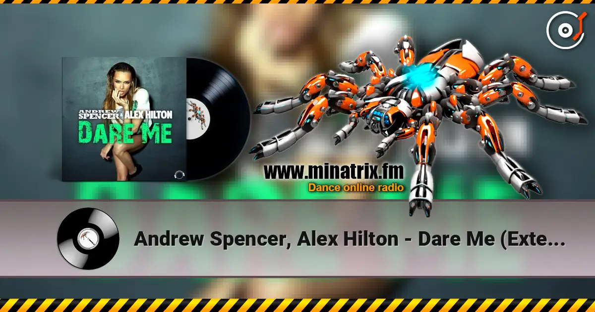 Andrew Spencer, Alex Hilton - Dare Me (Extended Mix) слушать онлайн в высоком качестве | Minatrix.FM