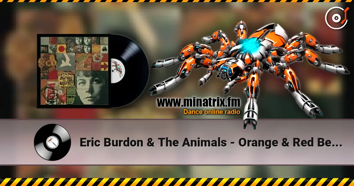 Eric Burdon & The Animals - Orange & Red Beams online in hoher Qualität hören | Minatrix.FM
