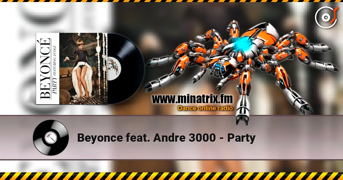 Beyonce feat. Andre 3000 - Party écouter en ligne en haute qualité | Minatrix.FM