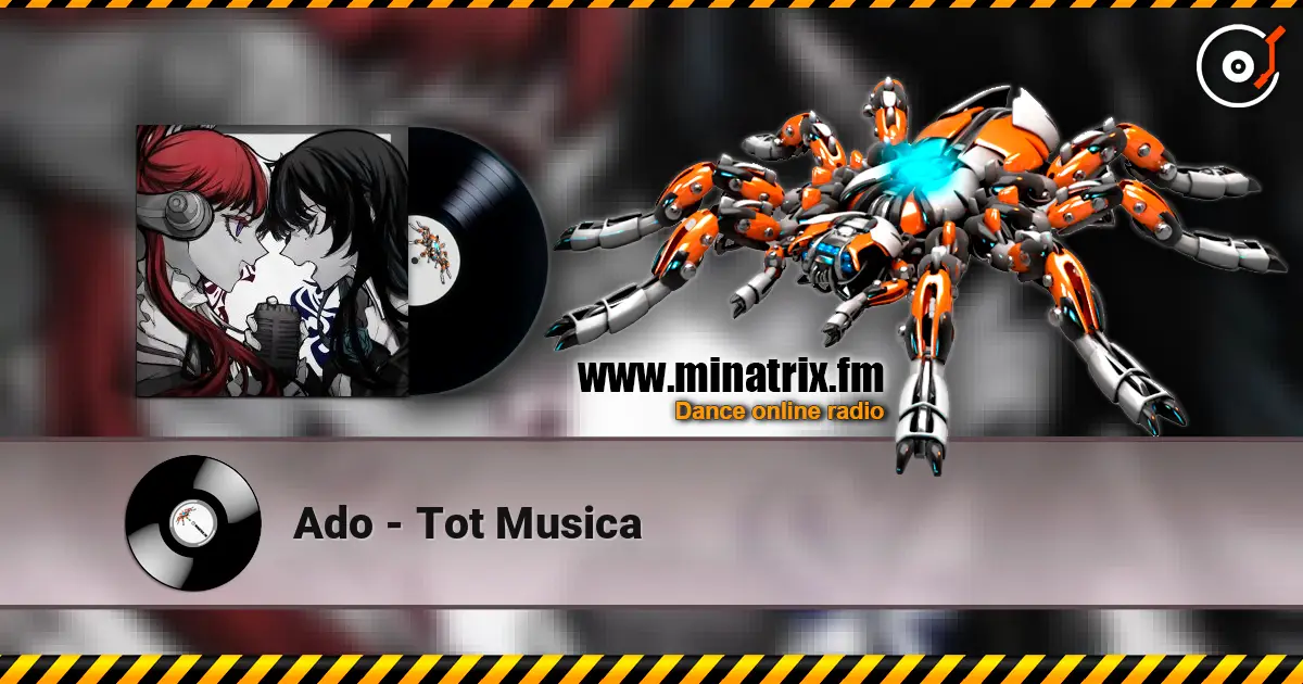 Ado - Tot Musica слушать онлайн в высоком качестве | Minatrix.FM