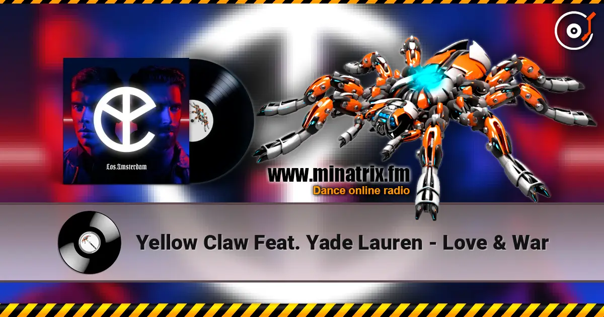 Yellow Claw Feat. Yade Lauren - Love & War слушать онлайн в высоком качестве | Minatrix.FM