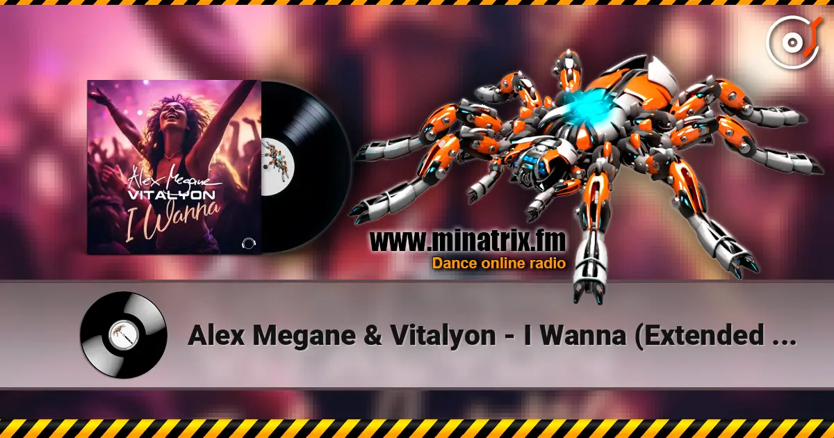 Alex Megane & Vitalyon - I Wanna (Extended Mix) слушать онлайн в высоком качестве | Minatrix.FM