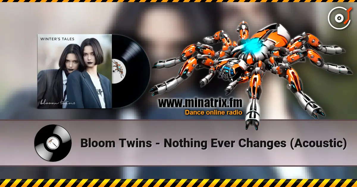 Bloom Twins - Nothing Ever Changes (Acoustic) слушать онлайн в высоком качестве | Minatrix.FM