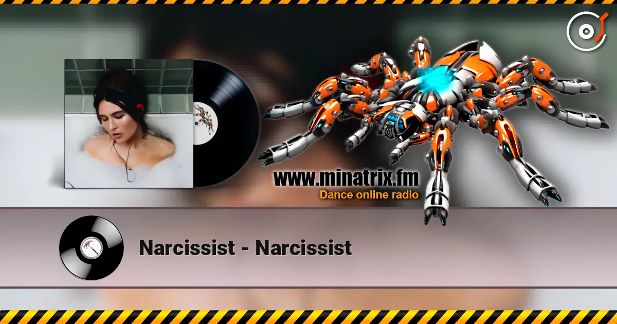 Narcissist - Narcissist слушать онлайн в высоком качестве | Minatrix.FM