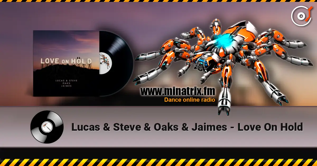 Lucas & Steve & Oaks & Jaimes - Love On Hold écouter en ligne en haute qualité | Minatrix.FM