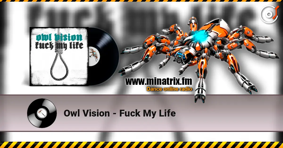 Owl Vision - Fuck My Life слушать онлайн в высоком качестве | Minatrix.FM