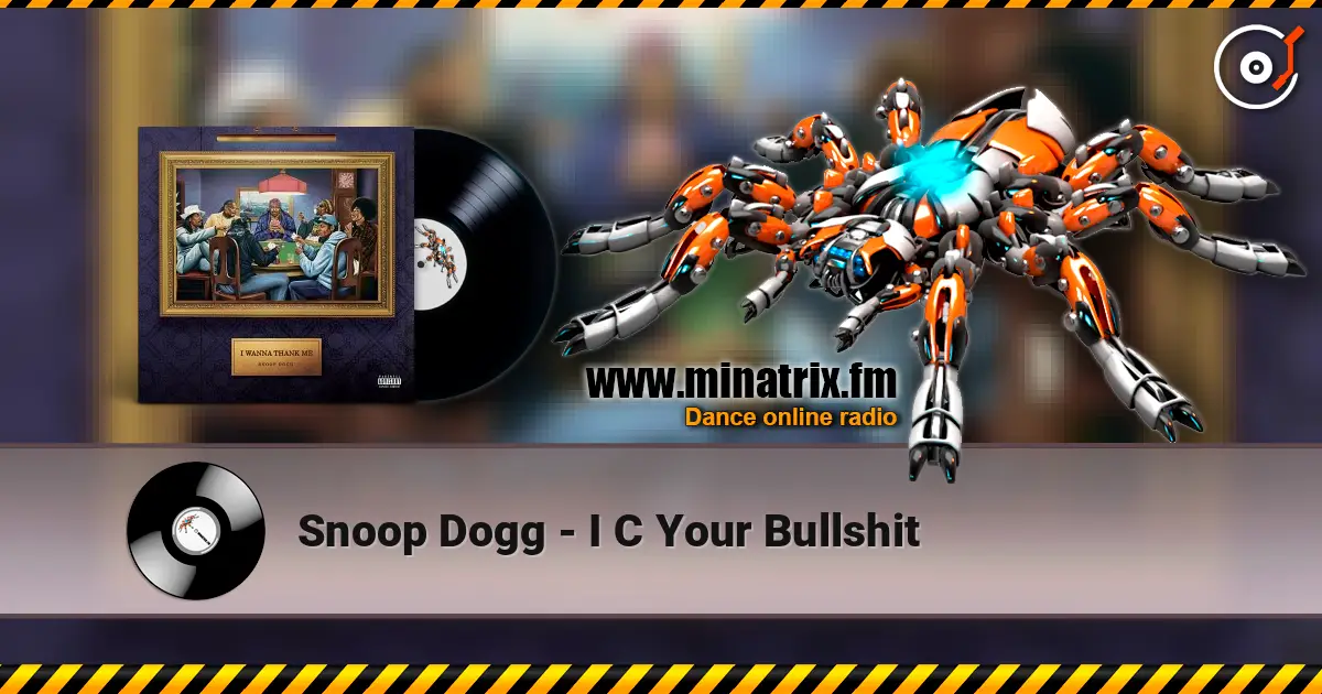 Snoop Dogg - I C Your Bullshit escuchar en línea en alta calidad | Minatrix.FM
