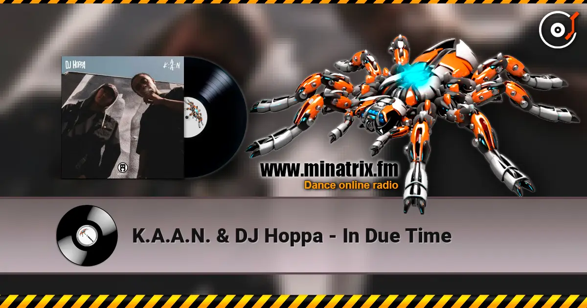 K.A.A.N. & DJ Hoppa - In Due Time слушать онлайн в высоком качестве | Minatrix.FM