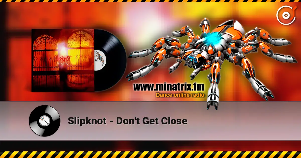 Slipknot - Don't Get Close слушать онлайн в высоком качестве | Minatrix.FM