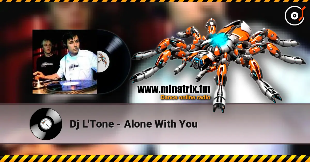 Dj L'Tone - Alone With You слушать онлайн в высоком качестве | Minatrix.FM