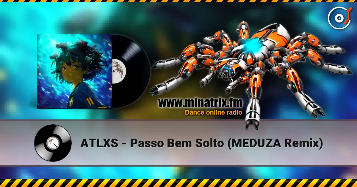 ATLXS - Passo Bem Solto (MEDUZA Remix) 在线收听高音质 | Minatrix.FM