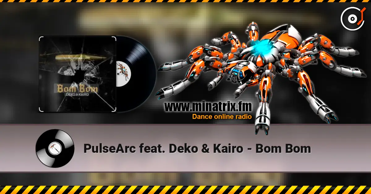 PulseArc feat. Deko & Kairo - Bom Bom online in hoher Qualität hören | Minatrix.FM