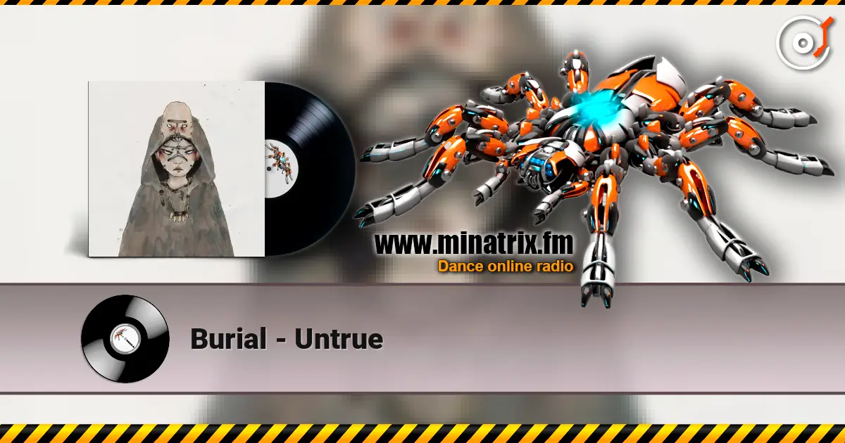 Burial - Untrue online in hoher Qualität hören | Minatrix.FM
