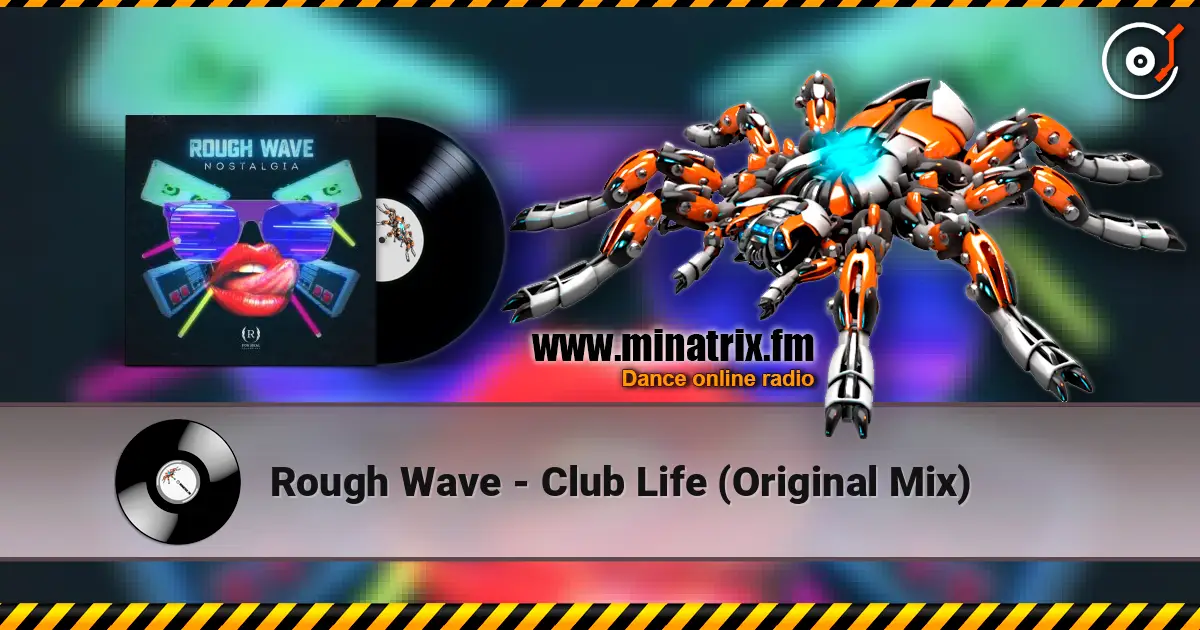 Rough Wave - Club Life (Original Mix) слушать онлайн в высоком качестве | Minatrix.FM