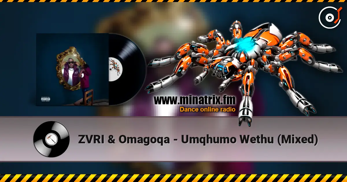 ZVRI & Omagoqa - Umqhumo Wethu (Mixed) écouter en ligne en haute qualité | Minatrix.FM