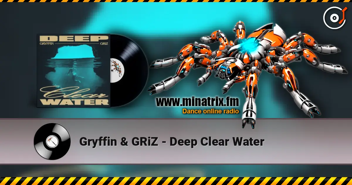 Gryffin & GRiZ - Deep Clear Water слушать онлайн в высоком качестве | Minatrix.FM