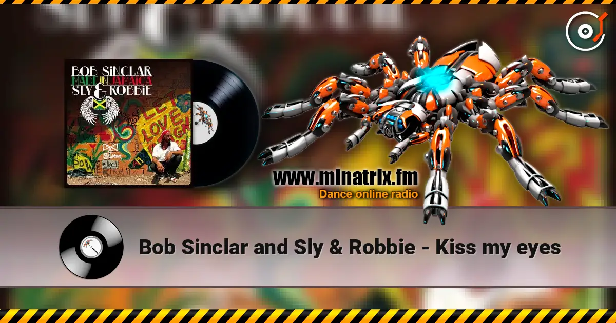 Bob Sinclar and Sly & Robbie - Kiss my eyes слушать онлайн в высоком качестве | Minatrix.FM