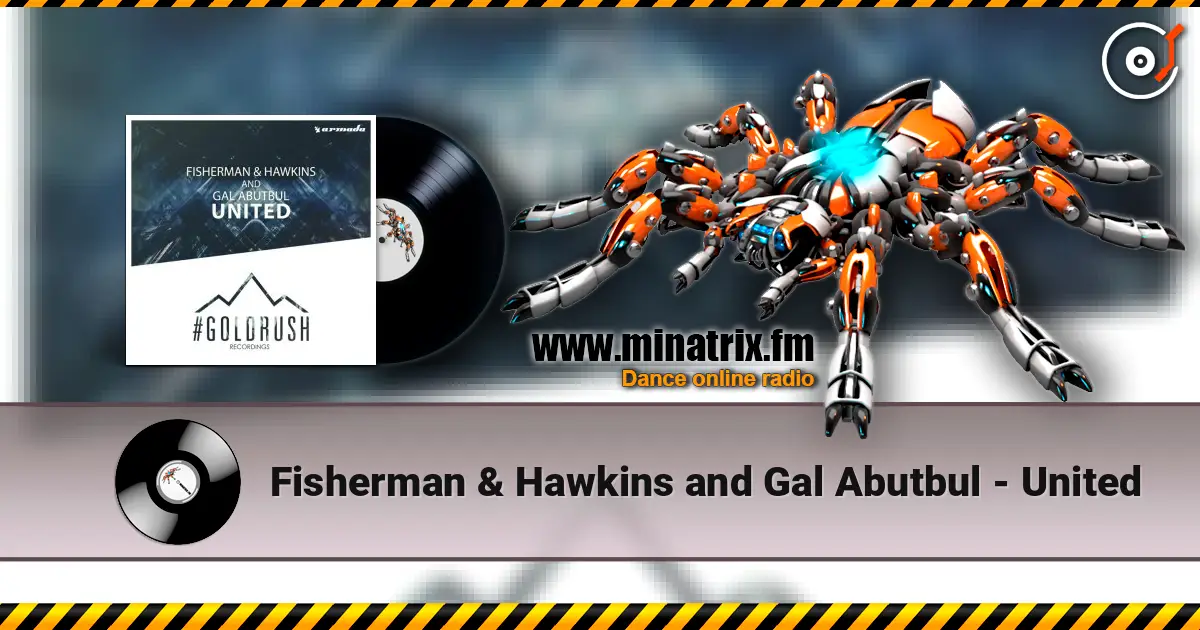 Fisherman & Hawkins and Gal Abutbul - United écouter en ligne en haute qualité | Minatrix.FM
