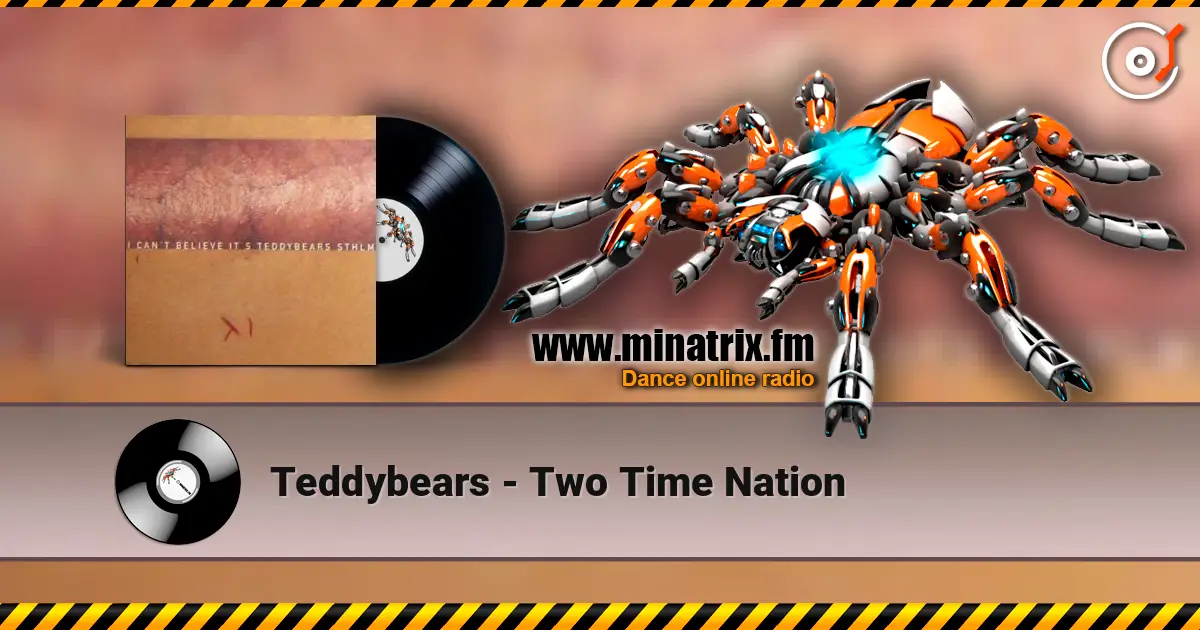 Teddybears - Two Time Nation escuchar en línea en alta calidad | Minatrix.FM