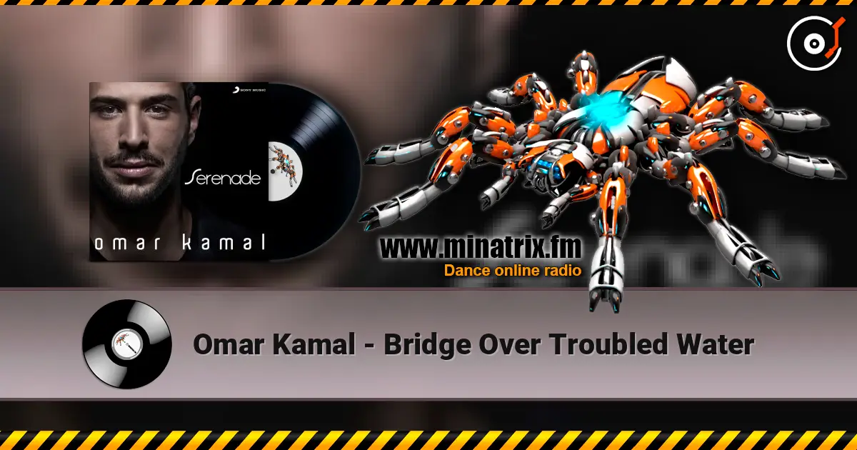 Omar Kamal - Bridge Over Troubled Water слушать онлайн в высоком качестве | Minatrix.FM