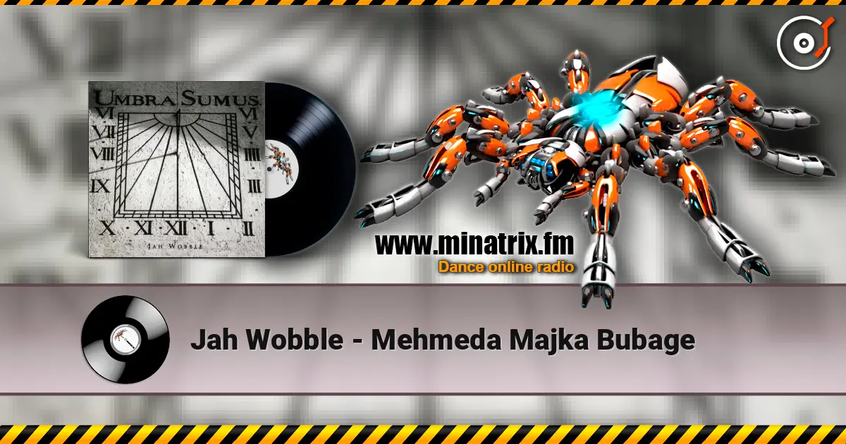 Jah Wobble - Mehmeda Majka Bubage escuchar en línea en alta calidad | Minatrix.FM