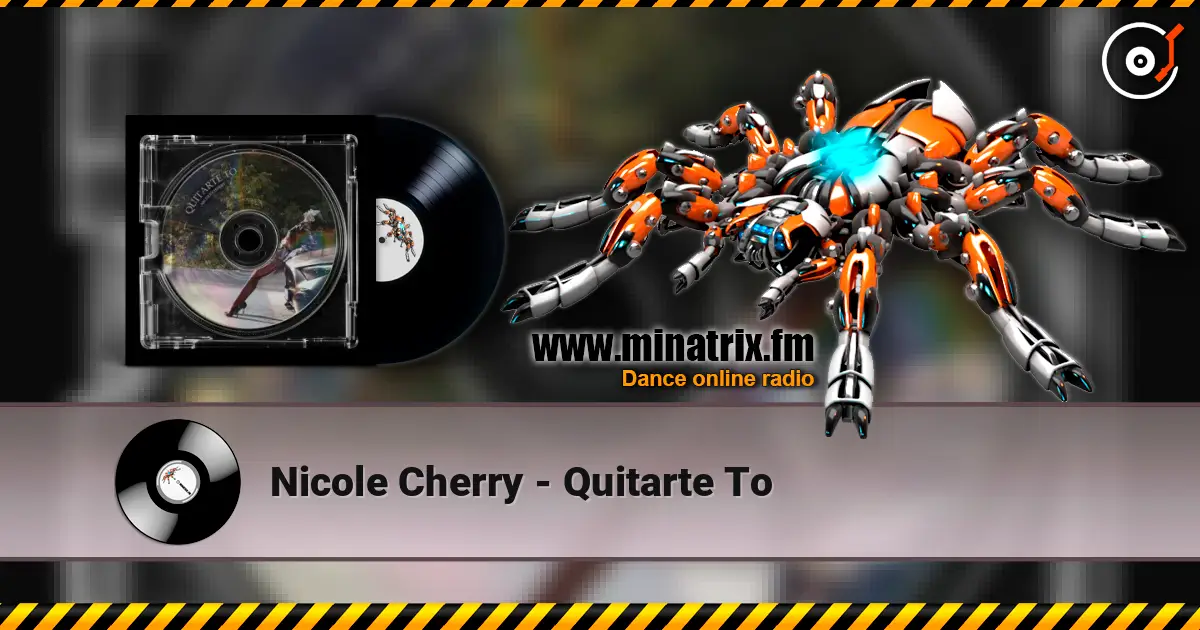 Nicole Cherry - Quitarte To слушать онлайн в высоком качестве | Minatrix.FM