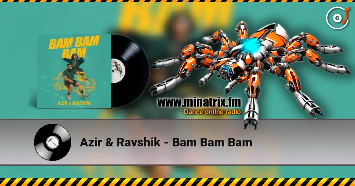 Azir & Ravshik - Bam Bam Bam слушать онлайн в высоком качестве | Minatrix.FM