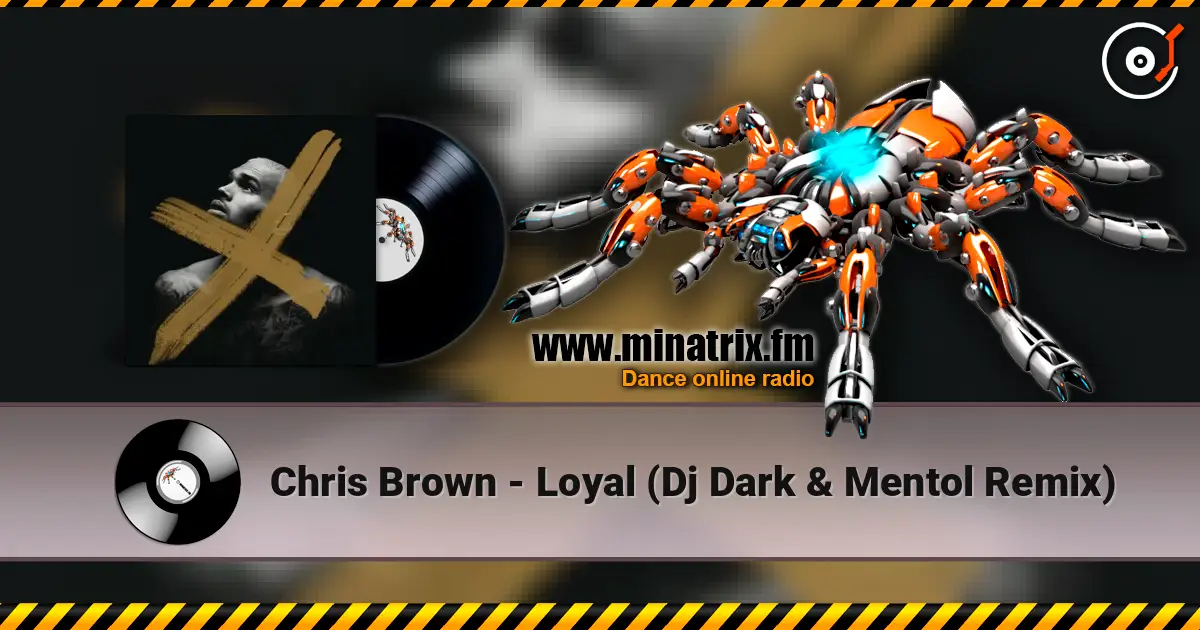 Chris Brown - Loyal (Dj Dark & Mentol Remix) слушать онлайн в высоком качестве | Minatrix.FM