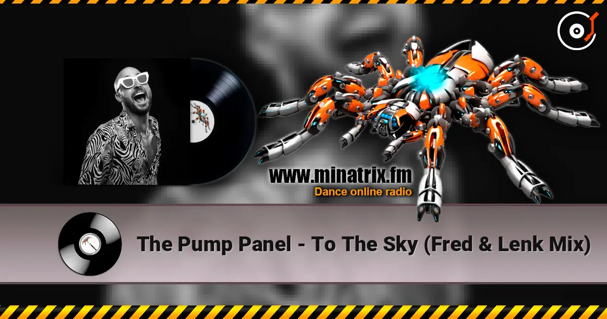 The Pump Panel - To The Sky (Fred & Lenk Mix) online in hoher Qualität hören | Minatrix.FM